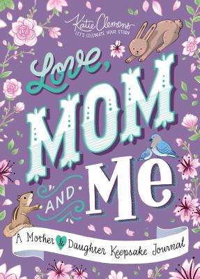 Cover Image for Love, Mom and Me: A Mother and Daughter Keepsake Journal -- Katie Clemons, Paperback