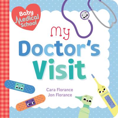 Cover Image for Baby Medical School: My Doctor's Visit -- Cara Florance, Board Books