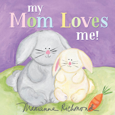 My Mom Loves Me! -- Marianne Richmond, Board Books