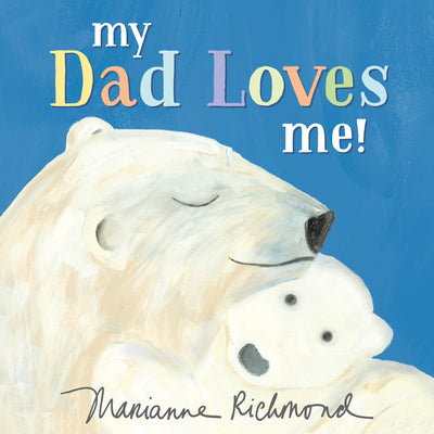 Cover Image for My Dad Loves Me! -- Marianne Richmond, Board Books