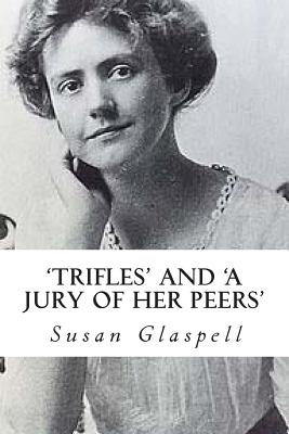 'Trifles' and 'A Jury of her Peers' -- Hannah Wilson, Paperback