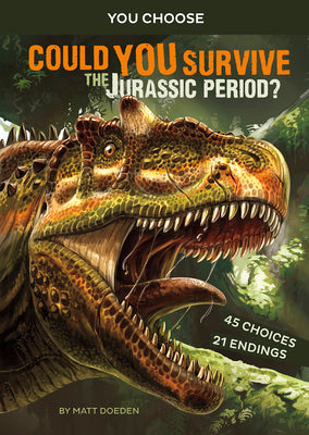 Cover Image for Could You Survive the Jurassic Period?: An Interactive Prehistoric Adventure -- Matt Doeden, Paperback