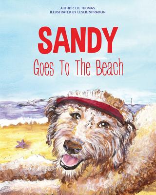 Cover Image for Sandy Goes To The Beach -- J. D. Thomas, Paperback