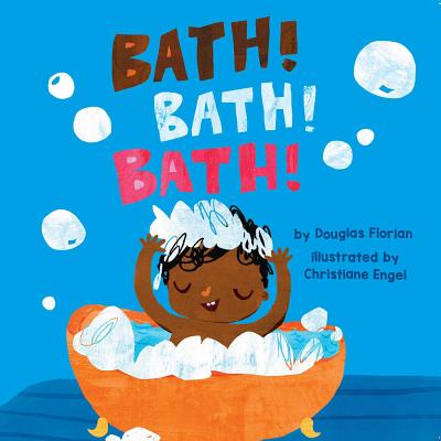 Cover Image for Bath! Bath! Bath! (a Baby Steps Bath Time Board Book for Toddlers) -- Douglas Florian, Board Books