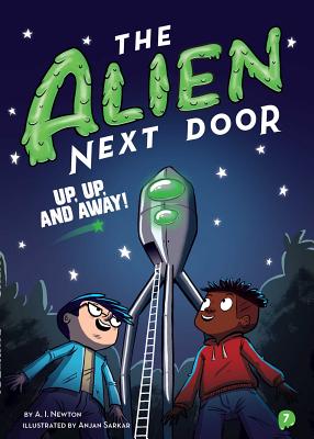 Cover Image for The Alien Next Door 7: Up, Up, and Away! -- A. I. Newton, Paperback
