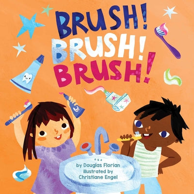 Cover Image for Brush! Brush! Brush! (a Baby Steps Toothbrushing Board Book for Toddlers) -- Douglas Florian, Board Books