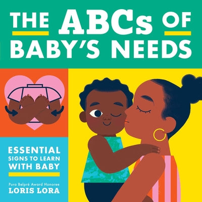 Cover Image for The ABCs of Baby's Needs: A Sign Language Book for Babies -- Little Bee Books, Board Books