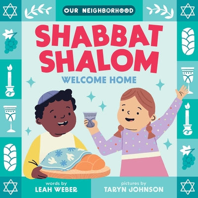 Cover Image for Shabbat Shalom, Welcome Home (an Our Neighborhood Series Board Book for Toddlers Celebrating Judaism) -- Leah Weber, Board Books