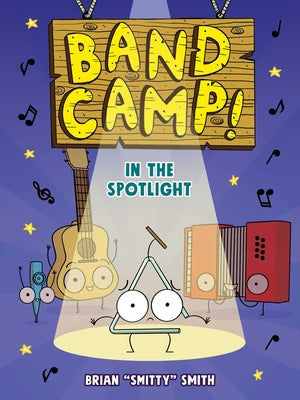 Cover Image for Band Camp! 3: In the Spotlight (Band Camp! #3)(a Little Bee Graphic Novel Series for Kids) -- Brian Smitty Smith, Paperback