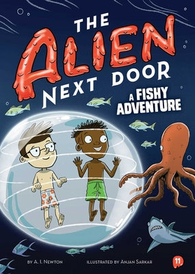 Cover Image for The Alien Next Door 11: A Fishy Adventure -- A. I. Newton, Hardcover