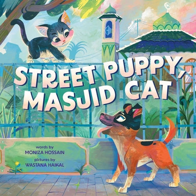 Cover Image for Street Puppy, Masjid Cat (a Friendship Picture Book for Kids) -- Wastana Haikal, Hardcover