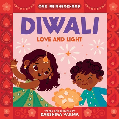 Cover Image for Diwali: Love and Light (an Our Neighborhood Series Board Book for Toddlers Celebrating Hindu Culture) -- Darshika Varma, Board Books