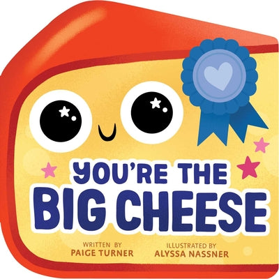 Cover Image for You're the Big Cheese (a Shaped Novelty Board Book for Toddlers) -- Paige Turner, Board Books