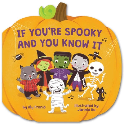 Cover Image for If You're Spooky and You Know It (a Pumpkin-Shaped Novelty Board Book for Toddlers) -- Aly Fronis, Board Books