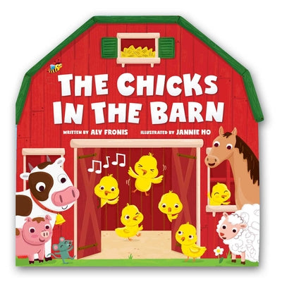 Cover Image for The Chicks in the Barn (a Barn-Shaped Novelty Board Book for Toddlers) -- Aly Fronis, Board Books