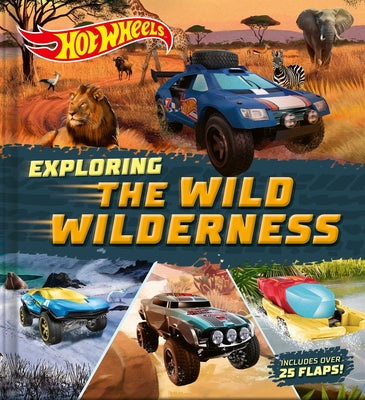 Cover Image for Hot Wheels: Exploring the Wild Wilderness (a Mattel Hot Wheels Lift the Flap Novelty Board Book for Kids) -- Lori C. Froeb, Board Books