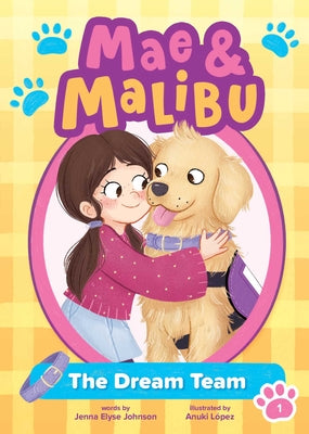 Cover Image for Mae & Malibu: The Dream Team (Mae & Malibu #1) (a Cute Chapter Book Series about a Girl and Her Service Dog) -- Jenna Elyse Johnson, Paperback