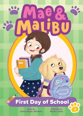 Cover Image for Mae & Malibu: First Day of School (Mae & Malibu #2) (a Cute Chapter Book Series about a Girl and Her Service Dog) -- Jenna Elyse Johnson, Hardcover
