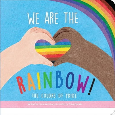 Cover Image for We Are the Rainbow! the Colors of Pride -- Claire Winslow, Board Books