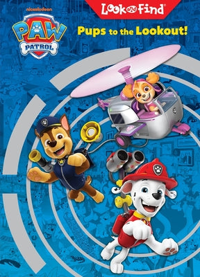 Cover Image for Nickelodeon Paw Patrol: Pups to the Lookout! Look and Find -- Pi Kids, Hardcover