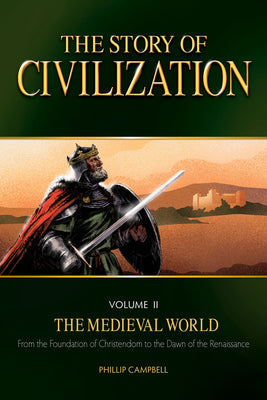 The Story of Civilization, Volume II: The Medieval World -- Phillip Campbell, Paperback