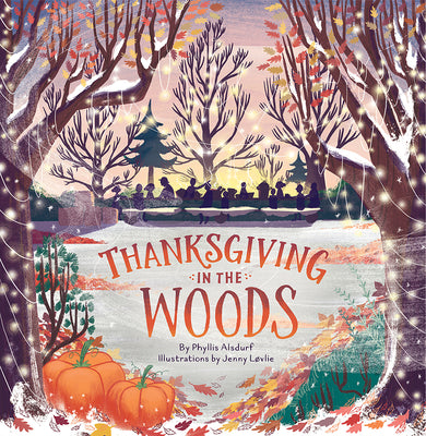 Cover Image for Thanksgiving in the Woods -- Phyllis Alsdurf, Hardcover