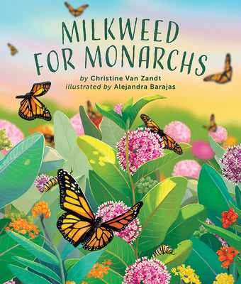 Cover Image for Milkweed for Monarchs -- Christine Van Zandt, Hardcover