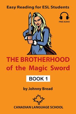 Cover Image for The Brotherhood of the Magic Sword - Book 1: Easy Reading for ESL Students -- Johnny Bread, Paperback