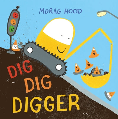 Cover Image for Dig, Dig, Digger: A Little Digger with Big Dreams -- Morag Hood, Hardcover