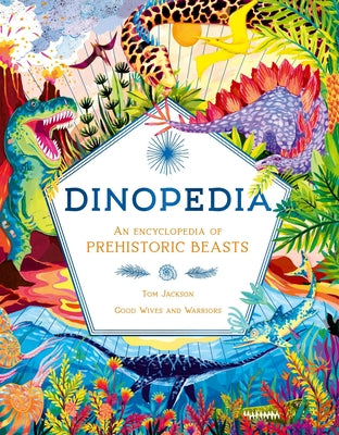 Cover Image for Dinopedia: An Encyclopedia of Prehistoric Beasts -- Tom Jackson, Hardcover