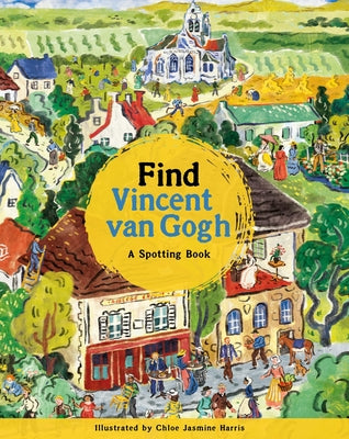 Cover Image for Find Vincent Van Gogh: A Spotting Book -- Laurence King Laurence King Publishing, Hardcover