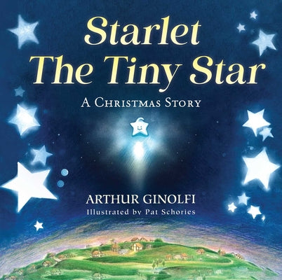 Cover Image for Starlet, the Tiny Star: A Christmas Story -- Arthur Ginolfi, Hardcover