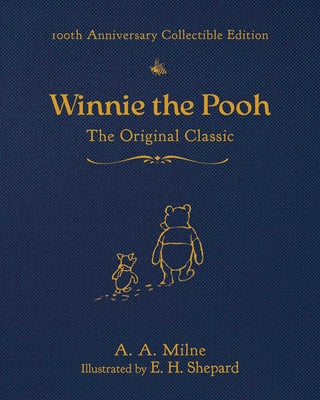 Cover Image for Winnie the Pooh (100th Anniversary Collectible Edition): The Original Classic -- A. a. Milne, Hardcover