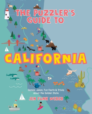 Cover Image for The Puzzler's Guide to California: Games, Jokes, Fun Facts & Trivia about the Golden State -- Jen Funk Weber, Paperback