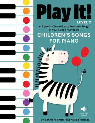 Cover Image for Play It! Children's Songs for Piano (Level 2): A Superfast Way to Learn Awesome Songs on Your Piano or Keyboard -- Jennifer Kemmeter, Hardcover