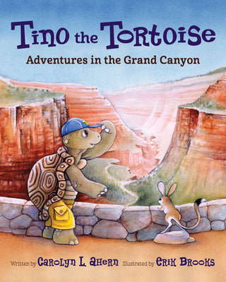Cover Image for Tino the Tortoise: Adventures in the Grand Canyon -- Carolyn L. Ahern, Paperback