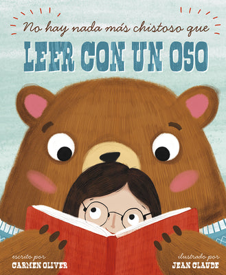 Cover Image for No Hay Nada Más Chistoso Que Leer Con un Oso = Bears Make the Best Reading Buddies -- Carmen Oliver, Paperback