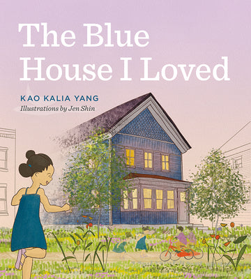 Cover Image for The Blue House I Loved -- Kao Kalia Yang, Hardcover