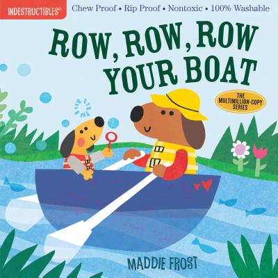 Cover Image for Indestructibles: Row, Row, Row Your Boat: Chew Proof - Rip Proof - Nontoxic - 100% Washable (Book for Babies, Newborn Books, Safe to Chew) -- Maddie Frost, Paperback