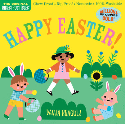 Cover Image for Indestructibles: Happy Easter!: Chew Proof - Rip Proof - Nontoxic - 100% Washable (Book for Babies, Newborn Books, Safe to Chew) -- Amy Pixton, Paperback