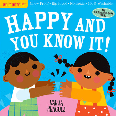 Cover Image for Indestructibles: Happy and You Know It!: Chew Proof - Rip Proof - Nontoxic - 100% Washable (Book for Babies, Newborn Books, Safe to Chew) -- Amy Pixton, Paperback