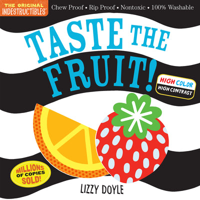 Cover Image for Indestructibles: Taste the Fruit! (High Color High Contrast): Chew Proof - Rip Proof - Nontoxic - 100% Washable -- Amy Pixton, Paperback