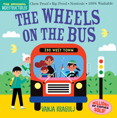 Cover Image for Indestructibles: The Wheels on the Bus: Chew Proof - Rip Proof - Nontoxic - 100% Washable (Book for Babies, Newborn Books, Safe to Chew) -- Vanja Kragulj, Paperback
