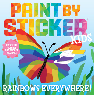 Cover Image for Paint by Sticker Kids: Rainbows Everywhere!: Create 10 Pictures One Sticker at a Time! -- Workman Publishing, Paperback