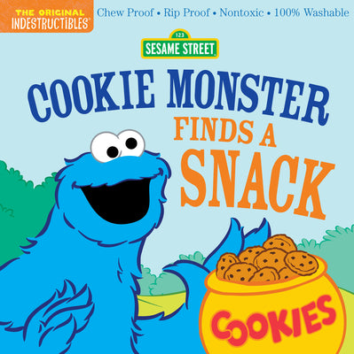 Cover Image for Indestructibles: Sesame Street: Cookie Monster Finds a Snack: Chew Proof - Rip Proof - Nontoxic - 100% Washable (Book for Babies, Newborn Books, Safe -- Sesame Street, Paperback