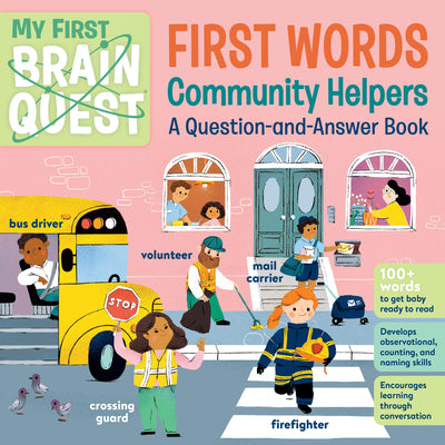 Cover Image for My First Brain Quest First Words: Community Helpers: A Question-And-Answer Book -- Workman Publishing, Board Books