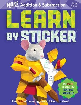 Cover Image for Learn by Sticker: More Addition & Subtraction: Use Math to Create 10 Fantasy Animals! -- Workman Publishing, Paperback