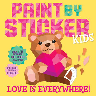 Cover Image for Paint by Sticker Kids: Love Is Everywhere!: Create 10 Pictures One Sticker at a Time! Includes Glitter Stickers -- Workman Publishing, Paperback