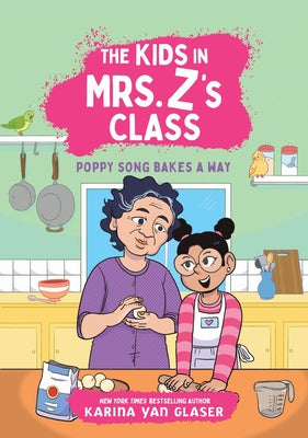 Cover Image for The Kids in Mrs. Z's Class: Poppy Song Bakes a Way -- Karina Yan Glaser, Hardcover