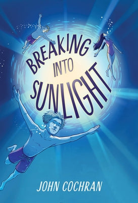 Cover Image for Breaking Into Sunlight -- John Cochran, Hardcover